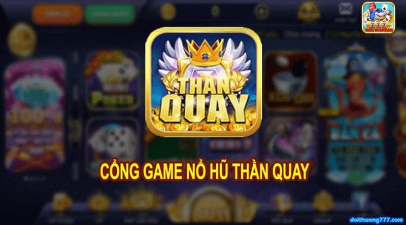 Giới thiệu tổng quan cổng game Thần Quay